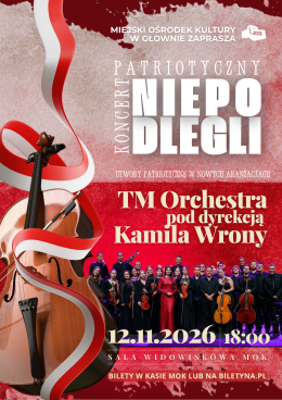 Patriotyczny koncert „Niepodlegli” – TM Orchestra pod dyrekcją Kamila Wrony